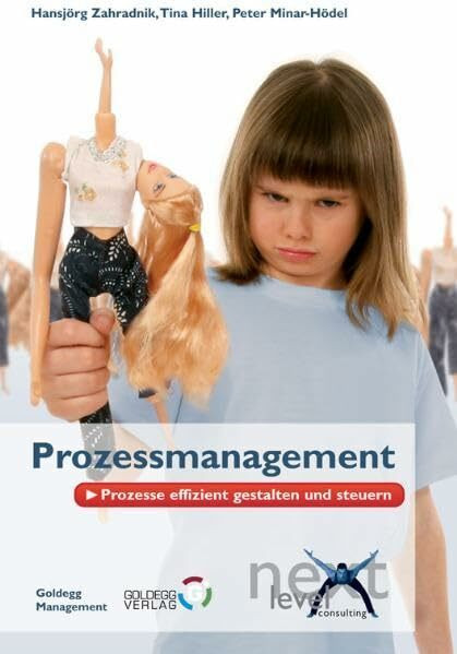 Prozessmanagement: Prozesse effizient gestalten und steuern (Goldegg Business)