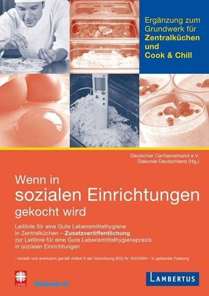 Ergänzungsband für Zentralküchen und Cook & Chill zu 'Wenn in sozialen Einrichtungen gekocht wird': Leitlinie für eine gute Lebensmittelhygienepraxis ... (EG) Nr. 852/2004 - in geltender Verfassung