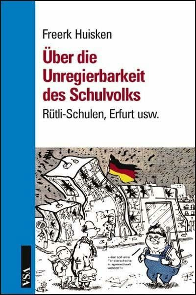 Über die Unregierbarkeit des Schulvolks: Rütli-Schulen, Erfurt usw.