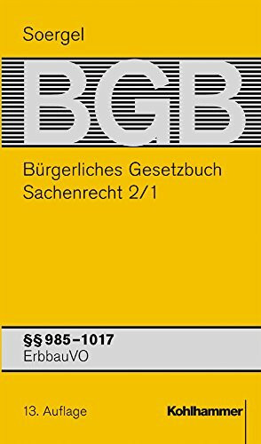 Bürgerliches Gesetzbuch mit Einführungsgesetz und Nebengesetzen (BGB): Band 15/1, Sachenrecht 2/1: §§ 985-1017 BGB; ErbbauVO (Bürgerliches Gesetzbuch ... (BGB): 13. Auflage, 15/1, Band 15)