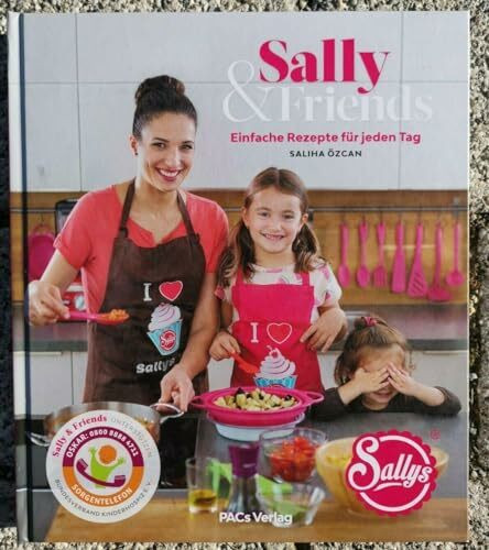Sally & Friends: Einfache Rezepte für jeden Tag