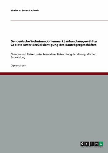 Der deutsche Wohnimmobilienmarkt anhand ausgewählter Gebiete unter Berücksichtigung des Bauträgergeschäftes