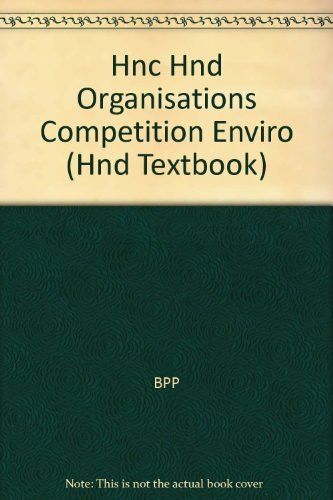 Organizations, Competition and Environment (Core Unit 4) (HNC/HND Business)