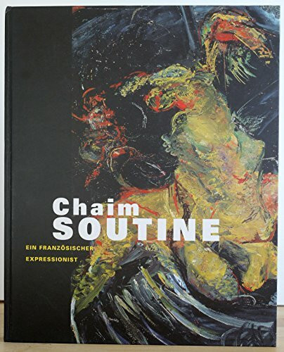 Chaim Soutine. Ein französischer Expressionist