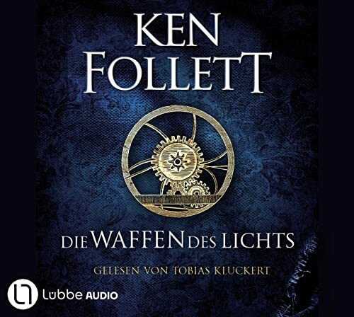 Die Waffen des Lichts: Historischer Roman. (Kingsbridge-Roman, Band 5)
