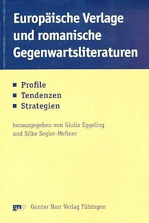 Europäische Verlage und romanische Gegenwartsliteraturen: Profile, Tendenzen, Strategien