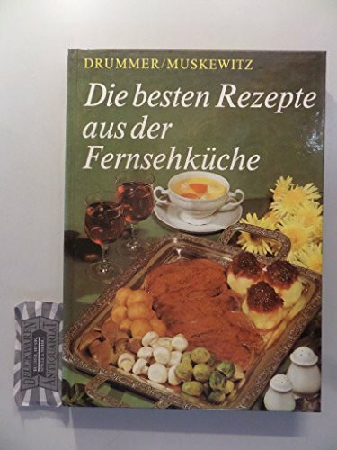 Die besten Rezepte aus der Fernsehküche : gewürzt mit kulinarischer Kulturgeschichte.