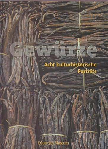 Gewürze. Acht kulturhistorische Porträts