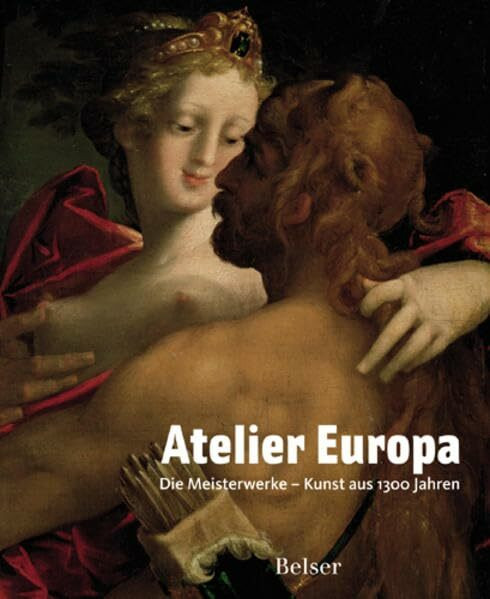 Atelier Europa. Die Meisterwerke - Kunst aus 1300 Jahren