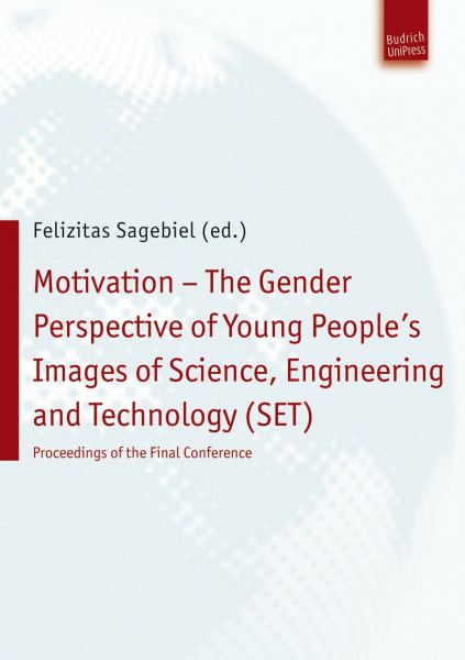 Motivation - The Gender Perspective of Young People's Images of Science, Engineering and Technology (SET): Proceedings of the Final Conference
