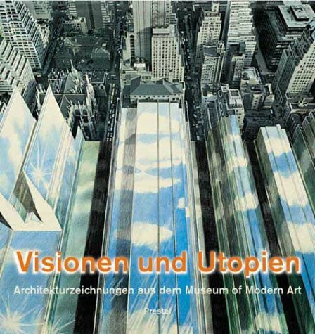 Visionen und Utopien. Architekturzeichnungen aus dem Museum of Modern Art