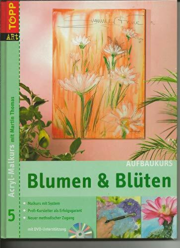 Acryl-Malkurs mit Martin Thomas, Bd. 5: Blumen & Blüten. Aufbaukurs (inkl. DVD )
