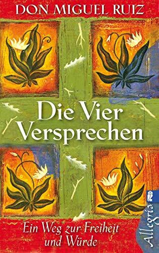 Die vier Versprechen: Ein Weg zur Freiheit und Würde | Der spirituelle Klassiker