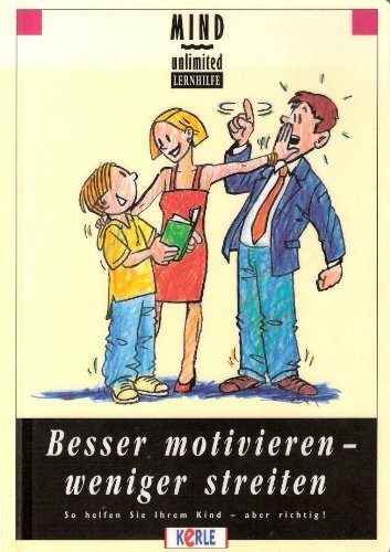 Besser motivieren - weniger streiten: So helfen Sie Ihrem Kind - aber richtig!