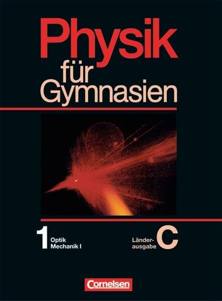Physik für Gymnasien - Länderausgabe C: Physik für Gymnasien, Sekundarstufe I, Länderausg. C für Rheinland-Pfalz, Tl.1, Optik, Mechanik I