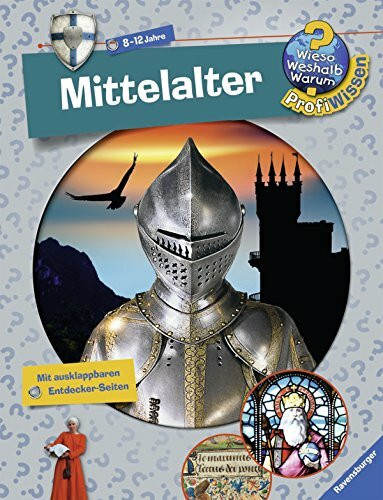 Mittelalter: Mit ausklappbaren Entdecker-Seiten (Wieso? Weshalb? Warum? ProfiWissen, Band 13)