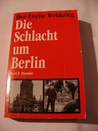Die Schlacht um Berlin - Der Zweite Weltkrieg