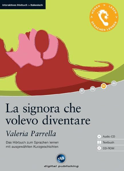 La signora che volevo diventare - Interaktives Hörbuch Italienisch: Das Hörbuch zum Sprachenlernen mit ausgewählten Kurzgeschichten