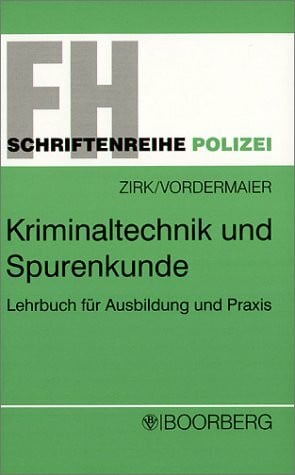 Kriminaltechnik und Spurenkunde: Lehrbuch für Ausbildung und Praxis