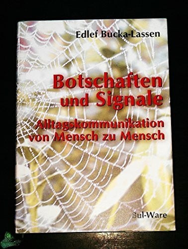 Botschaften und Signale: Alltagskommunikation von Mensch zu Mensch