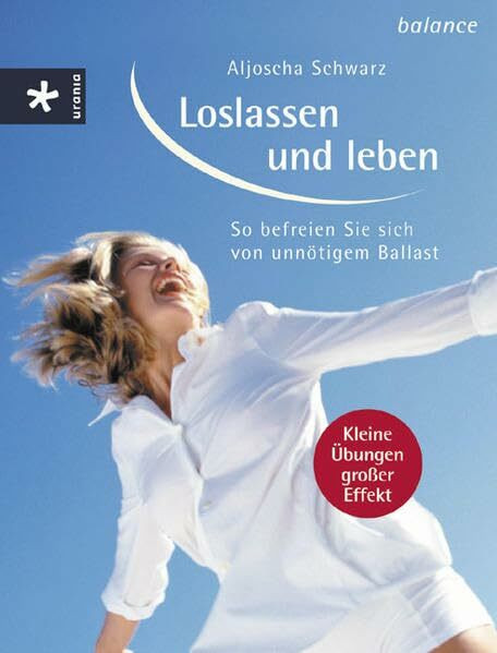 Loslassen und leben: So befreien Sie sich von unnötigem Ballast