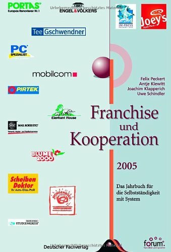 Franchise und Kooperation 2005: Das Jahrbuch für die Selbstständigkeit mit System