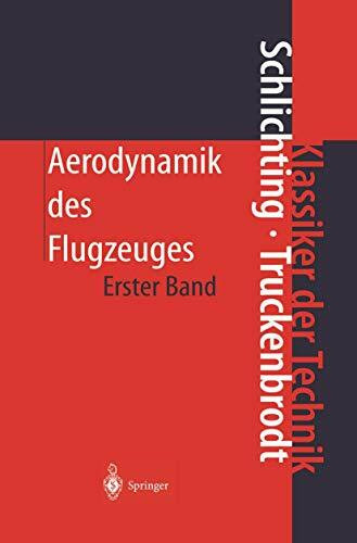Aerodynamik des Flugzeuges: Erster Band: Grundlagen aus der Strömungstechnik Aerodynamik des Tragflügels (Teil I) (Klassiker der Technik)
