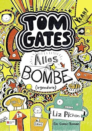 Tom Gates, Band 03: Alles Bombe (irgendwie) | Die Bestsellerreihe aus England | Cooler Comicroman ab 10 Jahren | SPIEGEL-Bestsellerautorin (Tom Gates / Comic Roman, Band 3)