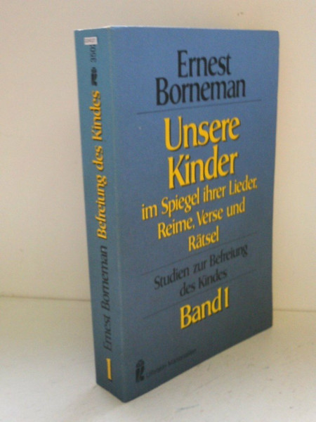 Studien zur Befreiung des Kindes I. Unsere Kinder im Spiegel ihrer Lieder, Reime, Verse und Rätsel.