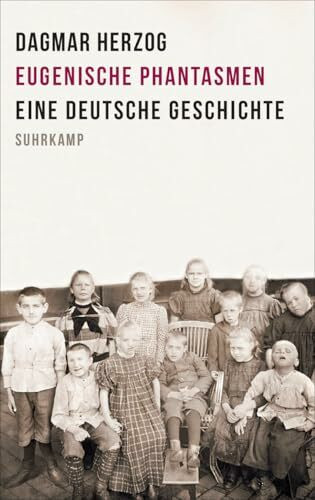 Eugenische Phantasmen: Eine deutsche Geschichte