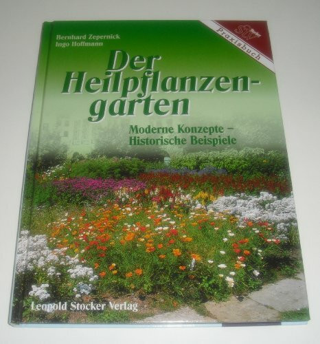 Der Heilpflanzengarten: Moderne Konzepte - historische Beispiele
