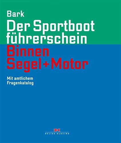 Der Sportbootführerschein Binnen Segel und Motor: Mit amtlichem Fragenkatalog