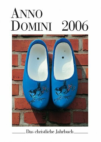 Anno Domini 2006. Das christliche Jahrbuch