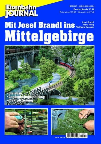 Mit Josef Brandl ins Mittelgebirge - Gleisbau, Landschaftsgestaltung, Elektrifizierung - Eisenbahn Journal Anlagenbau & Planung 1-2003 (Anlagenbau & Planung des Eisenbahn-Journals)