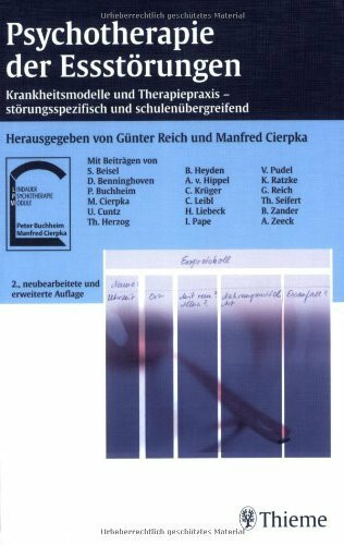 Psychotherapie der Ess-Störungen: Krankheitsmodelle und Therapiepraxis - störungsspezifisch und schulenübergreifend: Krankheitsmodelle und Therapiepraxis, störungspezifisch und schulenübergreifend