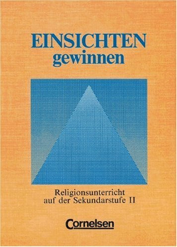Einsichten gewinnen: Schülerbuch: Religionsunterricht auf der Sekundarstufe II