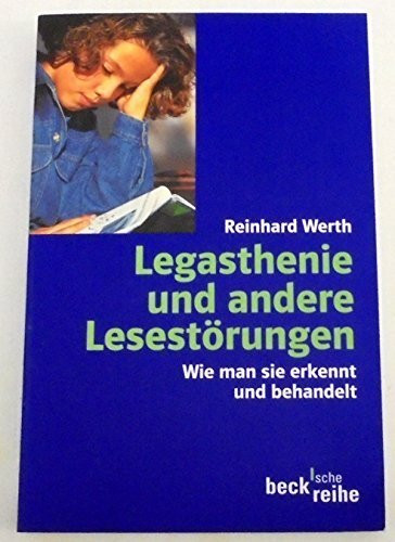Legasthenie und andere Lesestörungen: Wie man sie erkennt und behandelt (Beck'sche Reihe)