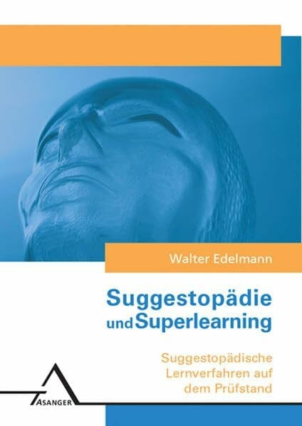 Suggestopädie /Superlearning: Ganzheitliches Lernen - das Lernen der Zukunft?