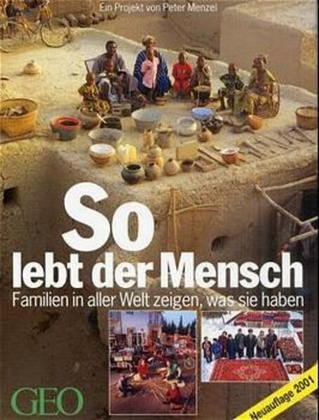 GEO - So lebt der Mensch - Familien in aller Welt zeigen, was sie haben