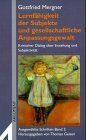 Lernfähigkeit der Subjekte und gesellschaftliche Anpassungsgewalt: Kritischer Dialog über Erziehung und Subjektivität (Argument Sonderband: Neue Folge)