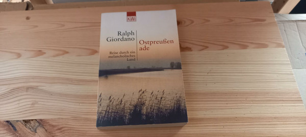 Ostpreussen ade: Reise durch ein melancholisches Land (KiWi)