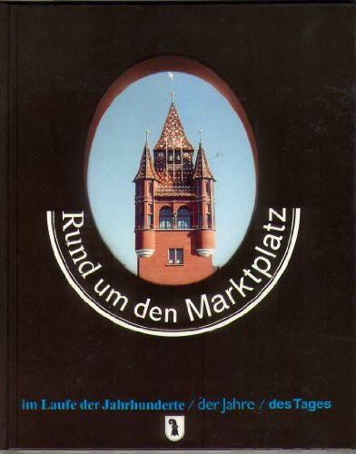 Rund um den Marktplatz im Laufe der Jahrhunderte / der Jahre / des Tages