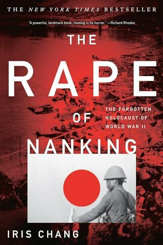 Rape of Nanking: The Forgotten Holocaust Of World War II