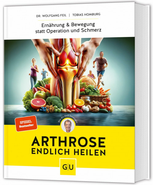 Arthrose endlich heilen: Die revolutionäre Strategie zur Knorpelregeneration nach Dr. Feil - Ernährung & Bewegung bei Arthrose | SPIEGEL-Bestseller (GU Gesundheit)