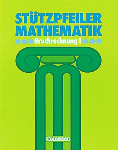 Stützpfeiler Mathematik, Bruchrechnung: Grundlagen der Bruchrechnung. 5./6. Schuljahr