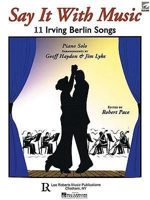 Say It with Music - 11 Irving Berlin Songs: Piano Solo with CD