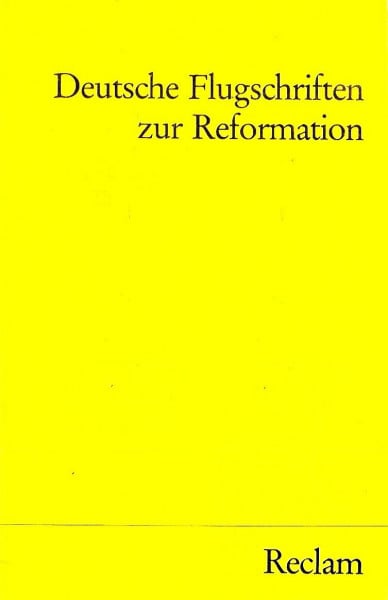 Deutsche Flugschriften zur Reformation: (1520-1525) (Reclams Universal-Bibliothek)