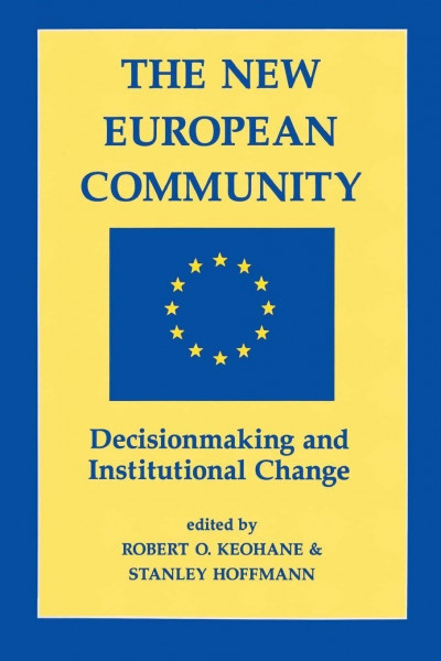 The New European Community: Decisionmaking And Institutional Change
