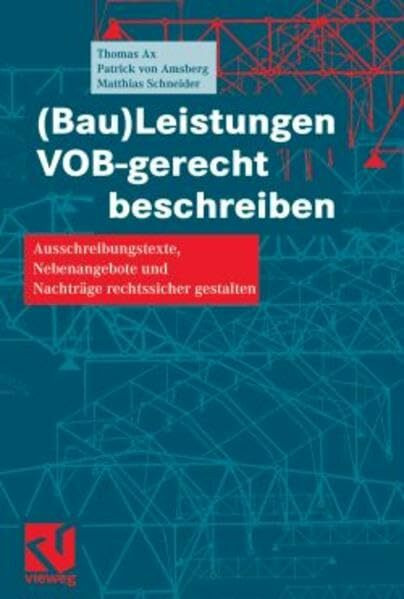 (Bau)Leistungen VOB-gerecht beschreiben: Ausschreibungstexte, Nebenangebote und Nachträge rechtssicher gestalten