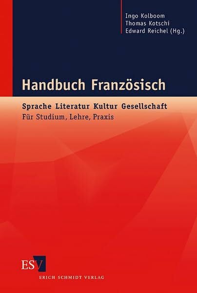 Handbuch Französisch: Sprache - Literatur - Kultur - Gesellschaft: Für Studium, Lehre, Praxis